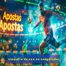 simpatia do ovo no congelador